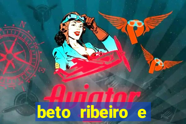 beto ribeiro e carla albuquerque separados