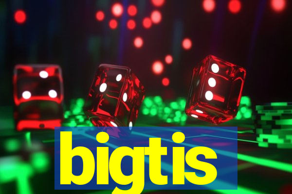 bigtis
