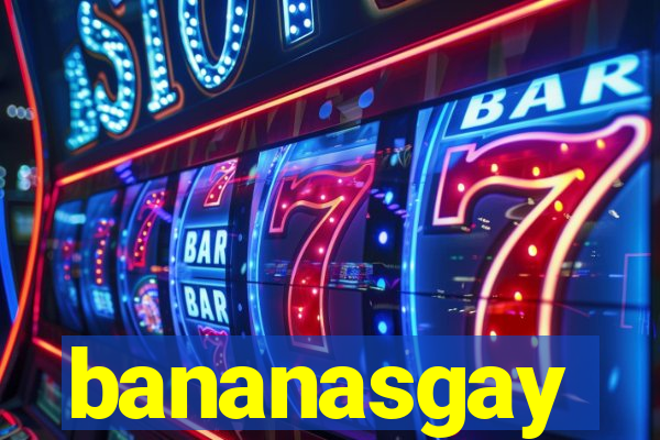 bananasgay