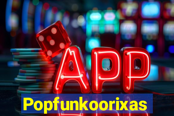 Popfunkoorixas