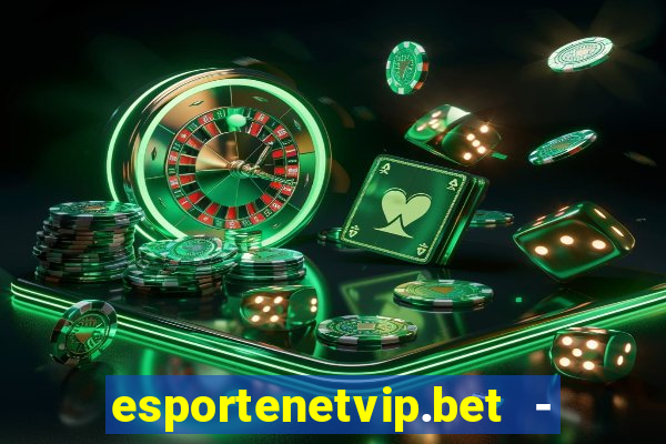 esportenetvip.bet - apostas online