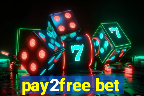 pay2free bet