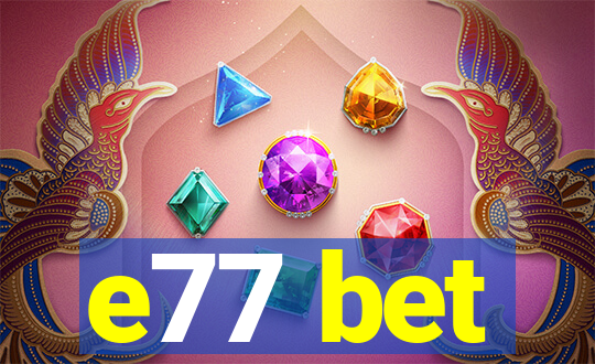 e77 bet