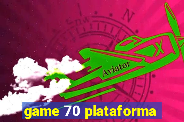 game 70 plataforma