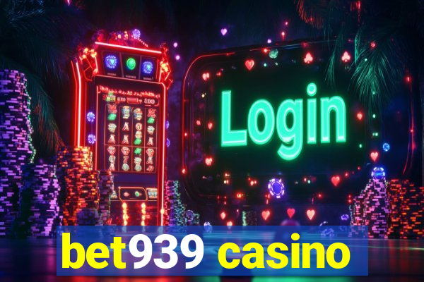 bet939 casino