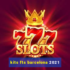 kits fts barcelona 2021