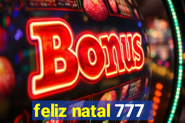 feliz natal 777