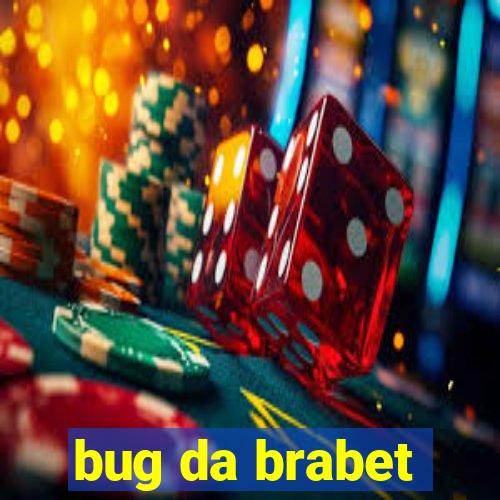 bug da brabet