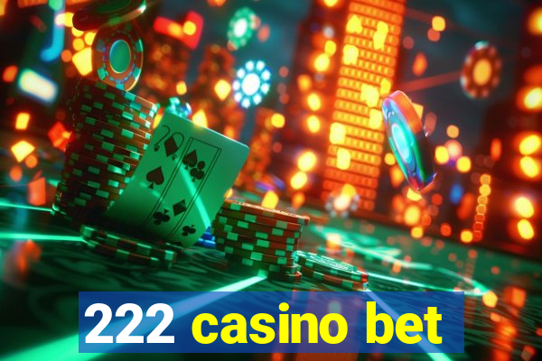 222 casino bet