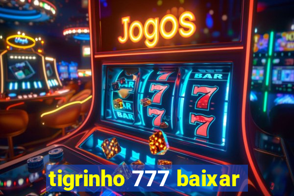 tigrinho 777 baixar