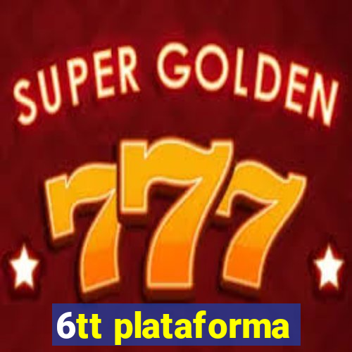 6tt plataforma