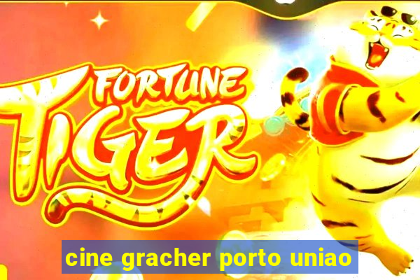 cine gracher porto uniao
