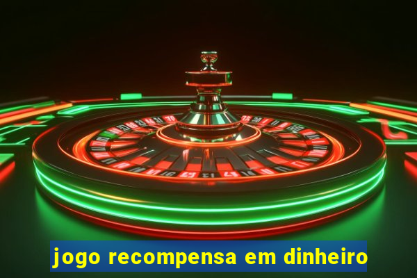 jogo recompensa em dinheiro