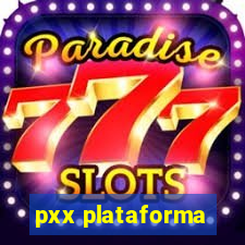 pxx plataforma