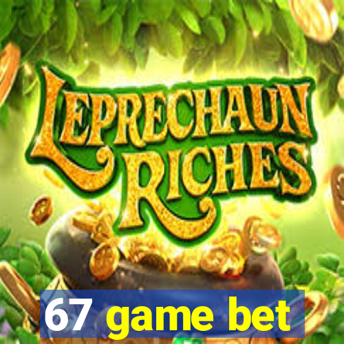 67 game bet