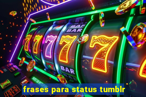 frases para status tumblr