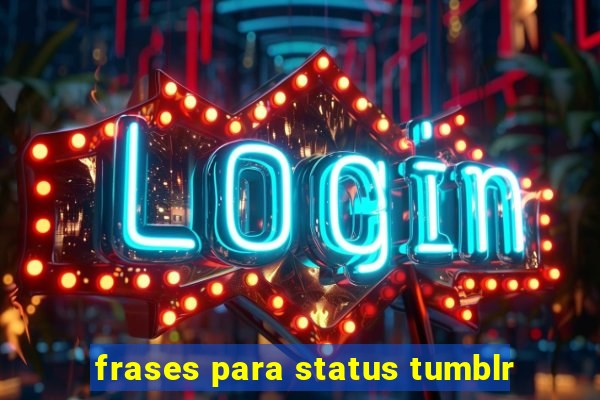 frases para status tumblr