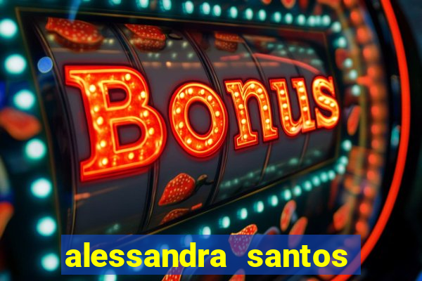 alessandra santos pregadora biografia