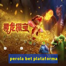 perola bet plataforma