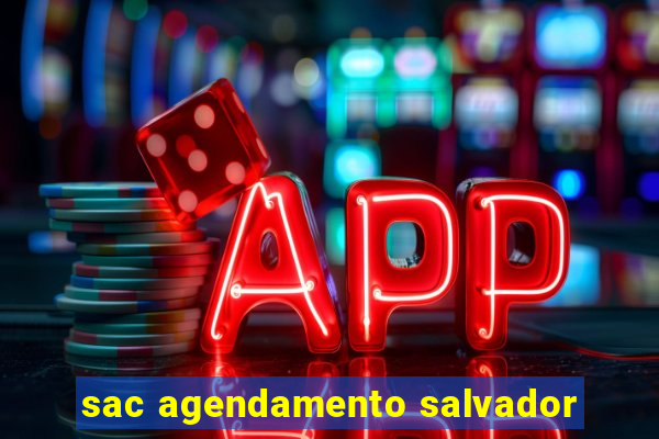 sac agendamento salvador