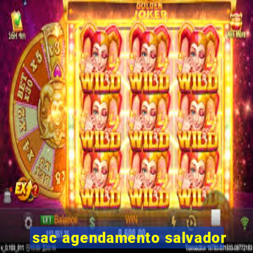 sac agendamento salvador