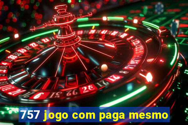 757 jogo com paga mesmo
