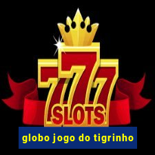 globo jogo do tigrinho