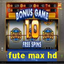 fute max hd