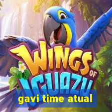 gavi time atual