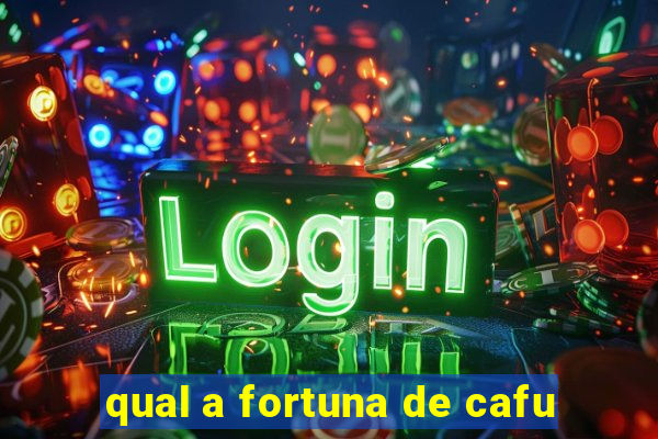 qual a fortuna de cafu