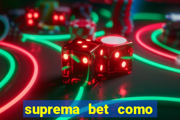 suprema bet como sacar dinheiro