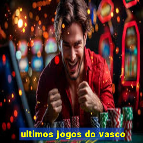 ultimos jogos do vasco