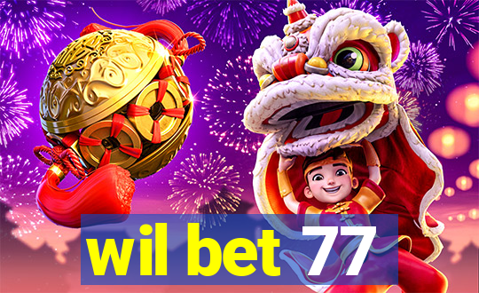 wil bet 77
