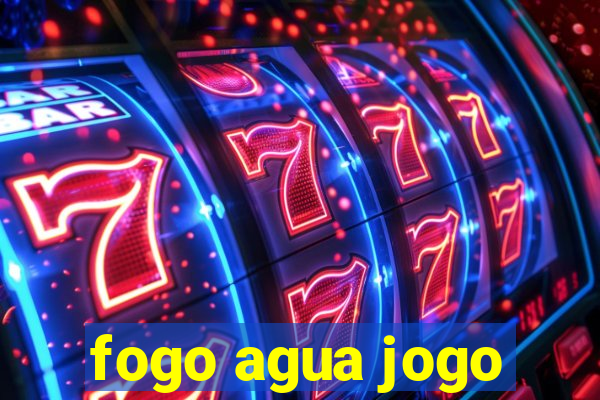 fogo agua jogo