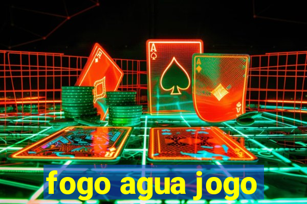 fogo agua jogo