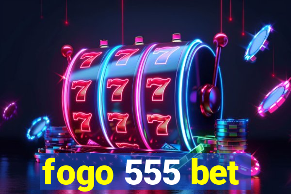 fogo 555 bet