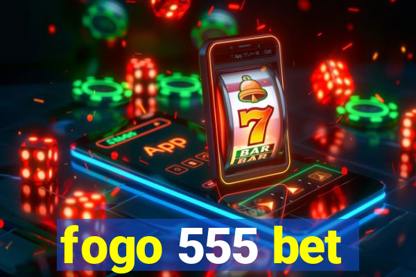 fogo 555 bet