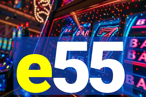 e55