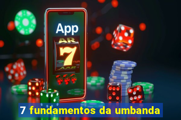 7 fundamentos da umbanda