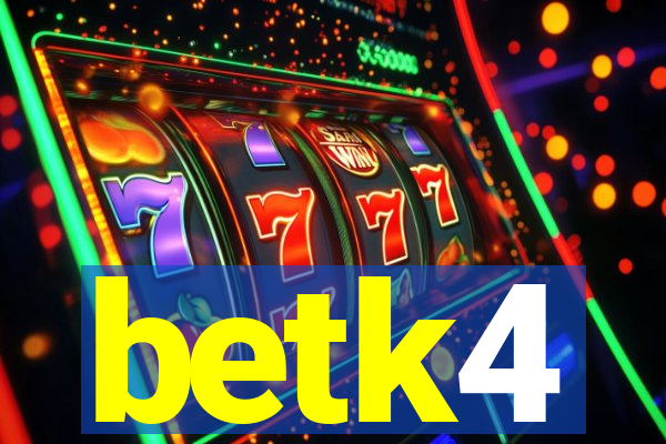 betk4