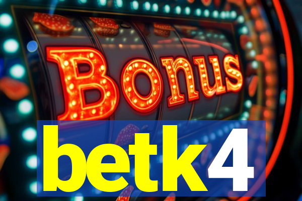 betk4