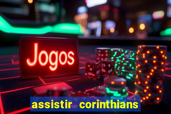 assistir corinthians fut max