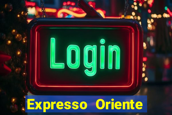 Expresso Oriente rota atual