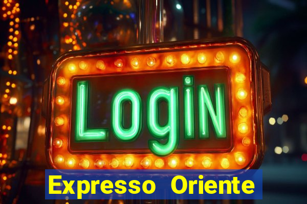 Expresso Oriente rota atual