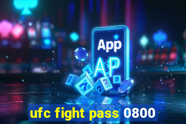 ufc fight pass 0800