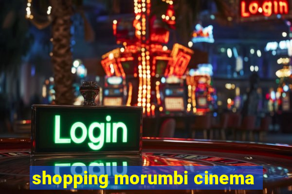 shopping morumbi cinema