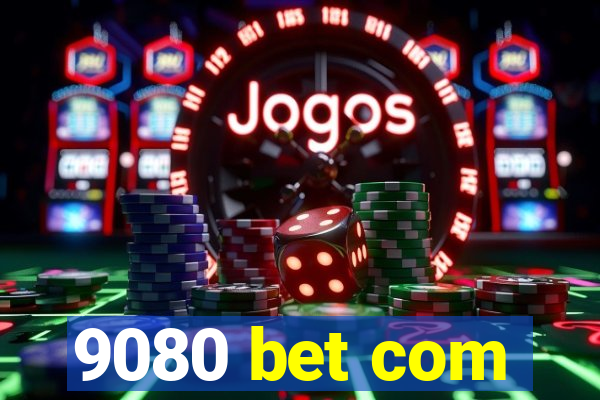 9080 bet com