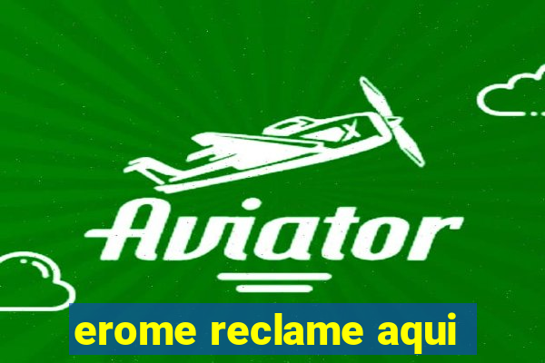erome reclame aqui