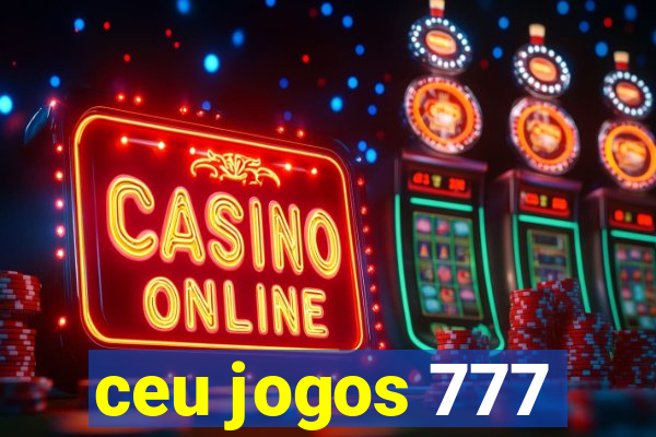 ceu jogos 777