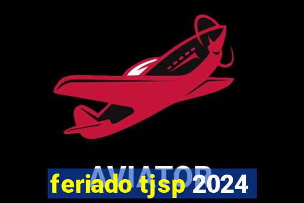 feriado tjsp 2024